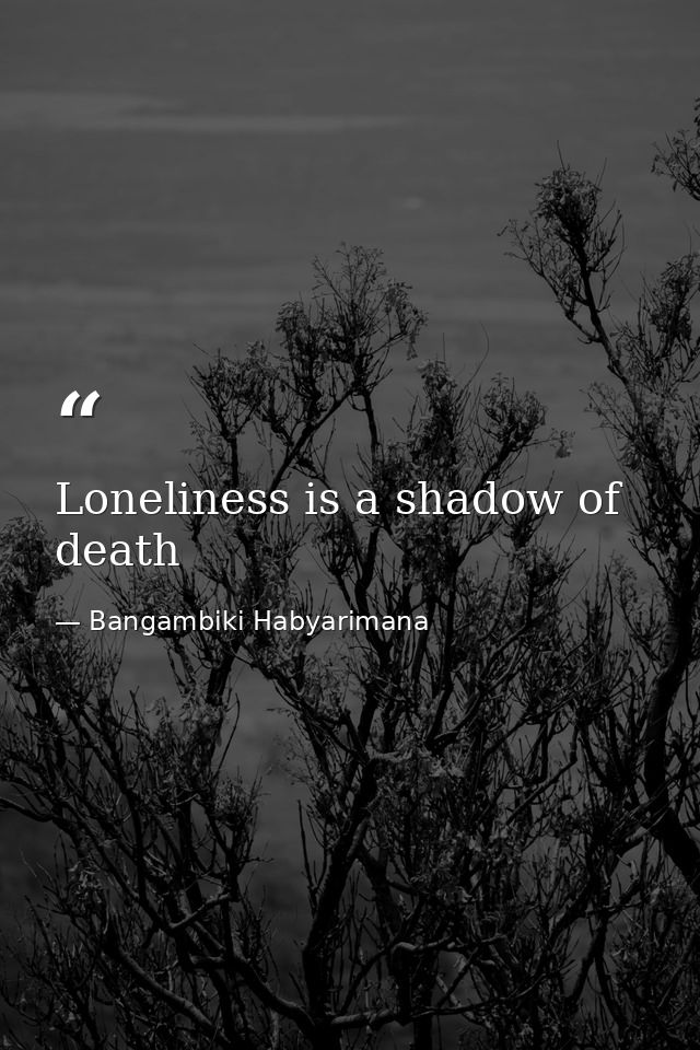 Loneliness is a shadow of death — Bangambiki Habyarimana