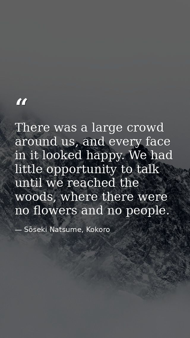 There was a large crowd around us, and every face in it looked happy. We had little opportunity to talk until we reached — Sōseki Natsume, Kokoro