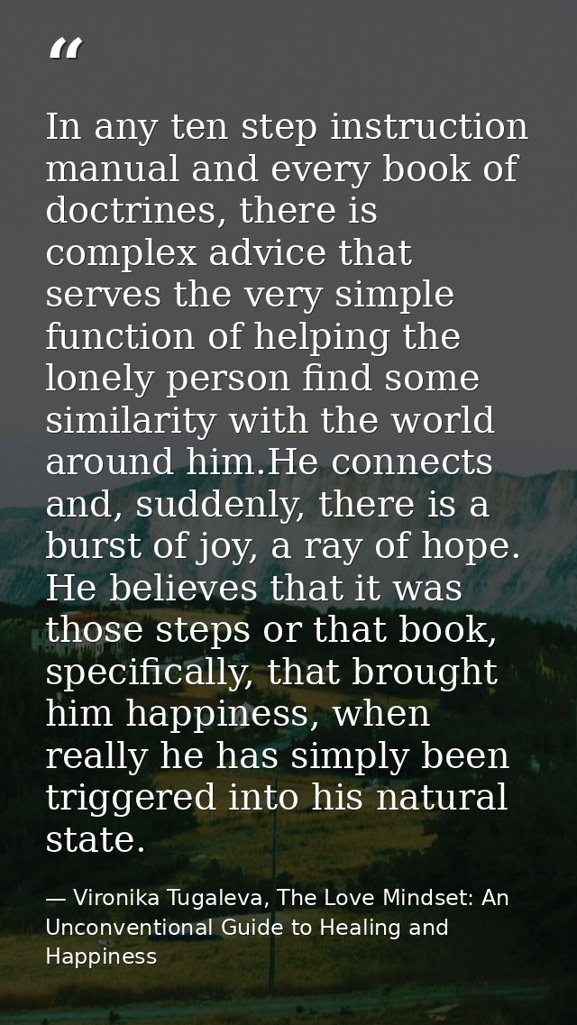 In any ten step instruction manual and every book of doctrines, there is complex advice that serves the very simple func — Vironika Tugaleva, The Love Mindset: An Unconventional Guide to Healing and Happiness