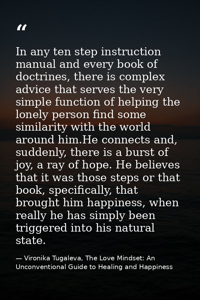 In any ten step instruction manual and every book of doctrines, there is complex advice that serves the very simple func — Vironika Tugaleva, The Love Mindset: An Unconventional Guide to Healing and Happiness