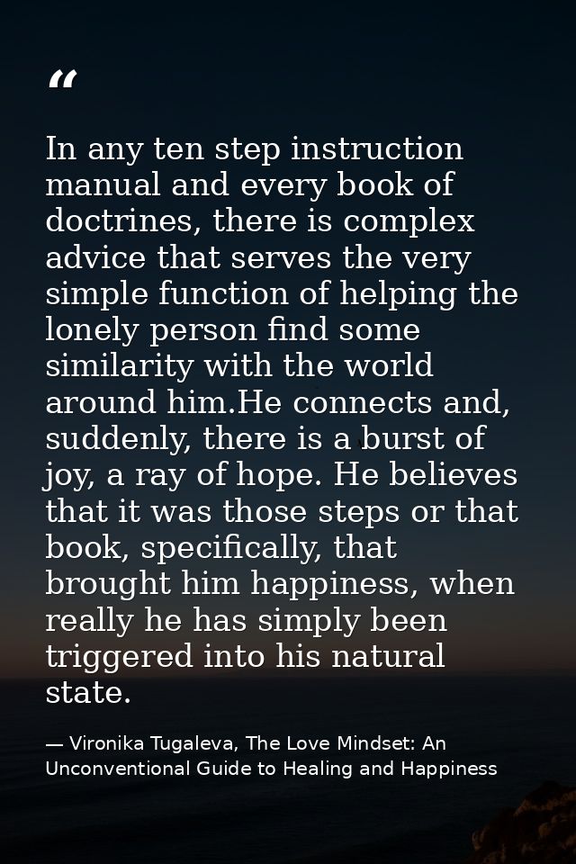 In any ten step instruction manual and every book of doctrines, there is complex advice that serves the very simple func — Vironika Tugaleva, The Love Mindset: An Unconventional Guide to Healing and Happiness