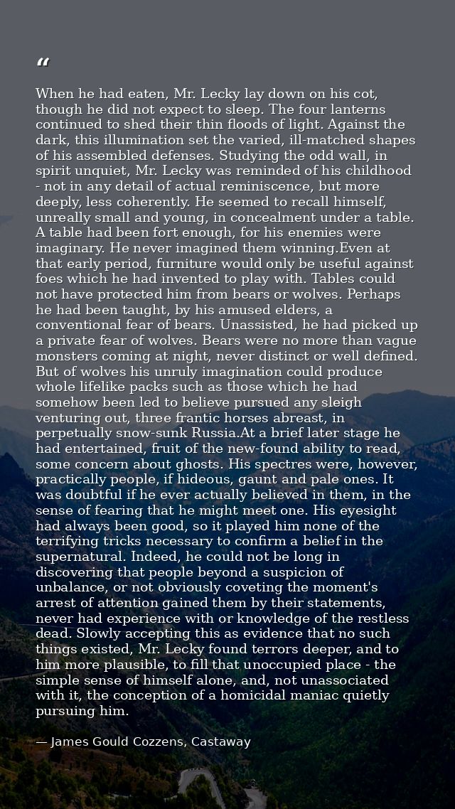 When he had eaten, Mr. Lecky lay down on his cot, though he did not expect to sleep. The four lanterns continued to shed — James Gould Cozzens, Castaway