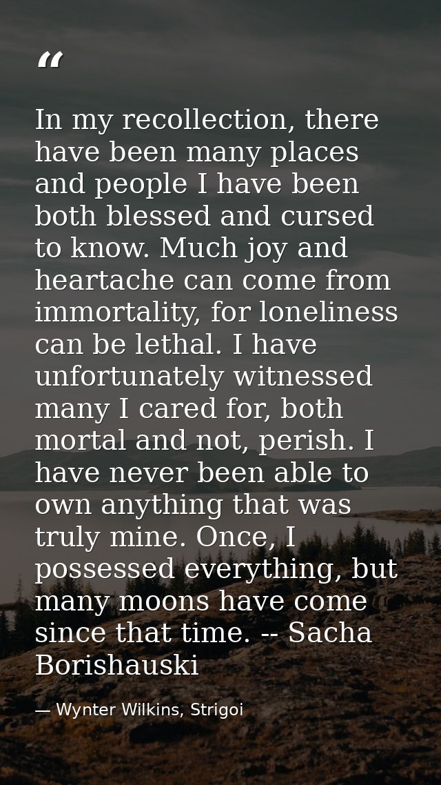 In my recollection, there have been many places and people I have been both blessed and cursed to know. Much joy and hea — Wynter Wilkins, Strigoi