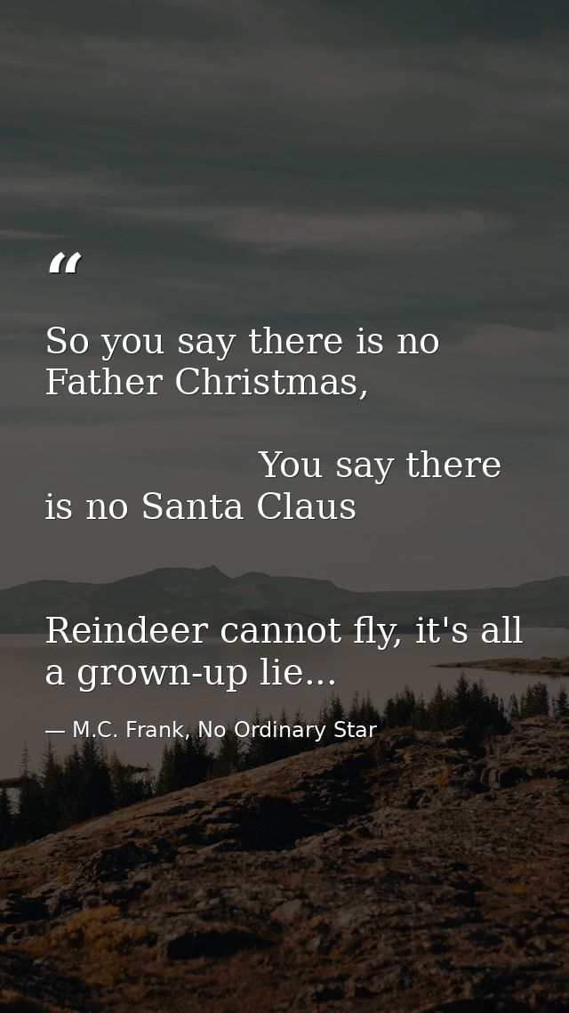 So you say there is no Father Christmas,                                                                          You sa — M.C. Frank, No Ordinary Star