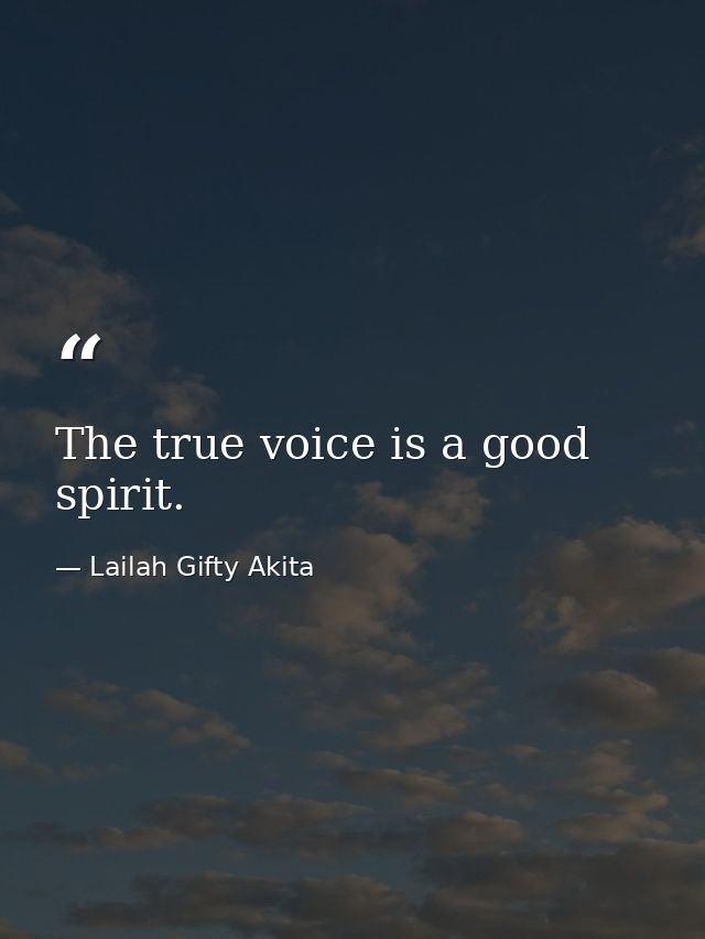 The true voice is a good spirit. — Lailah Gifty Akita