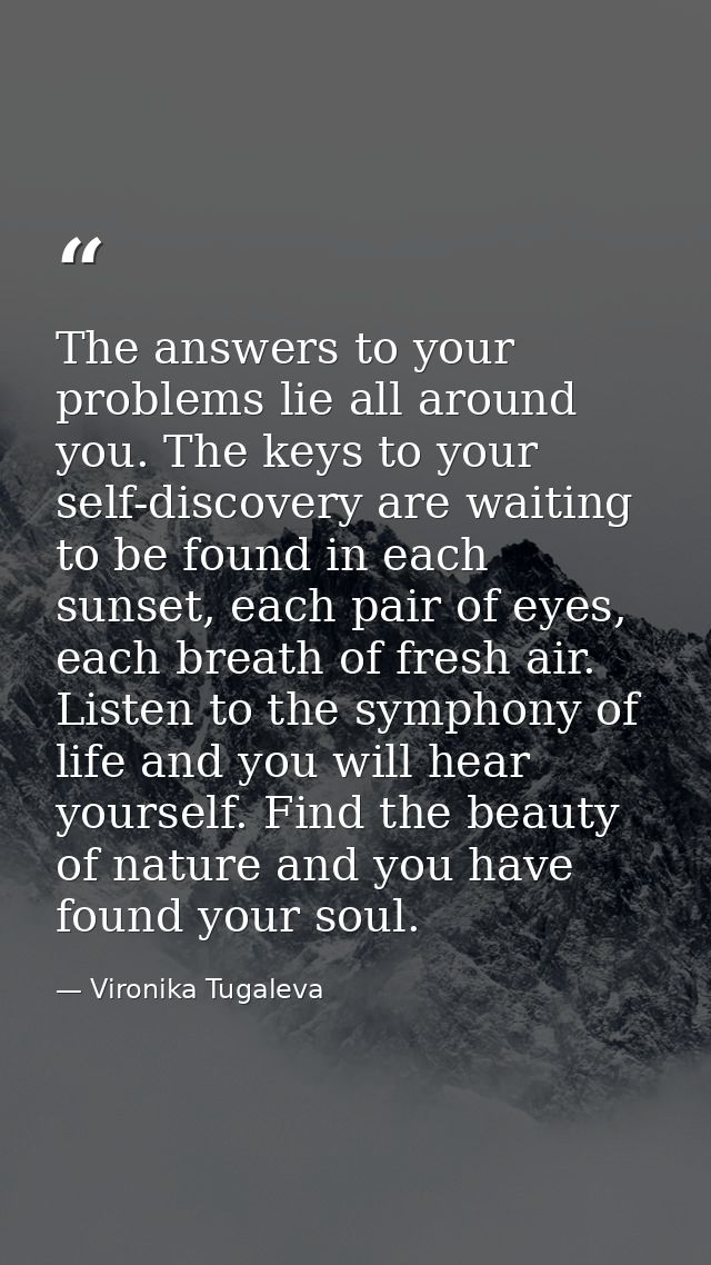 The answers to your problems lie all around you. The keys to your self-discovery are waiting to be found in each sunset, — Vironika Tugaleva
