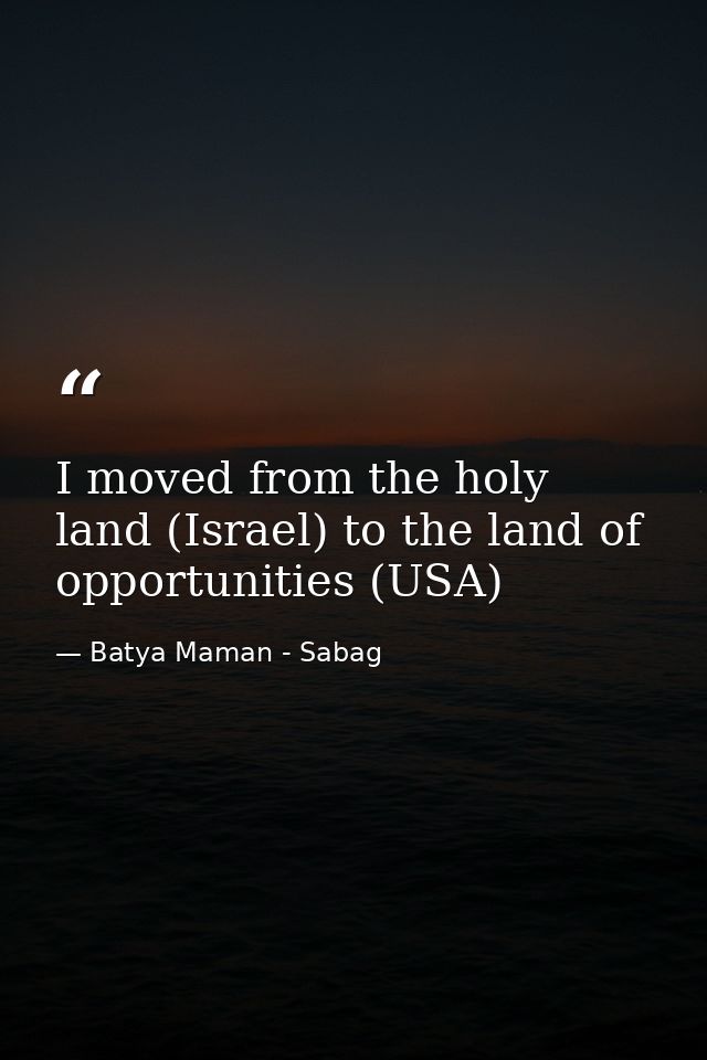 I moved from the holy land (Israel) to the land of opportunities (USA) — Batya Maman - Sabag