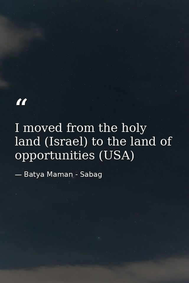 I moved from the holy land (Israel) to the land of opportunities (USA) — Batya Maman - Sabag