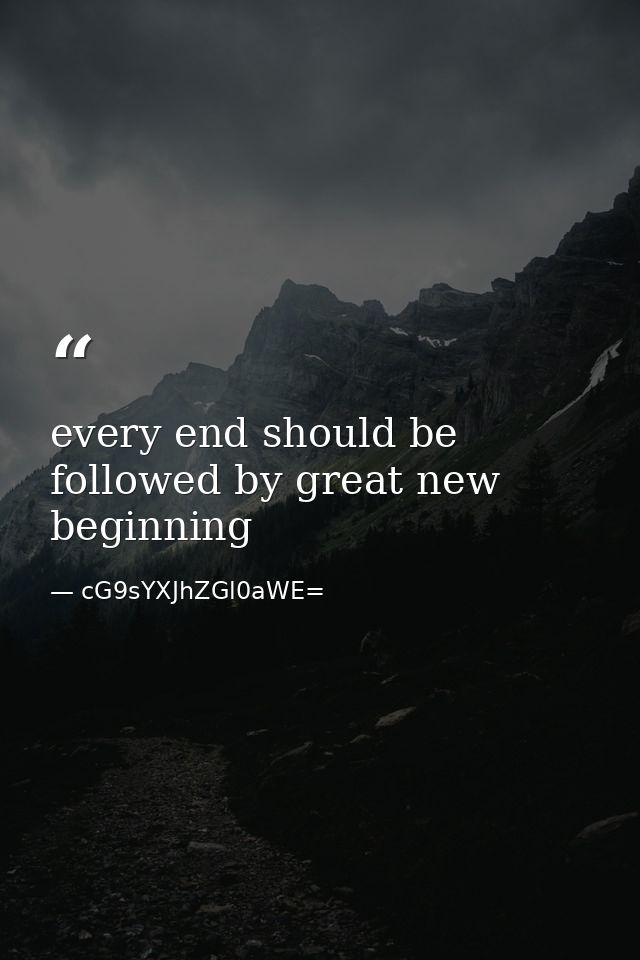 every end should be followed by great new beginning — cG9sYXJhZGl0aWE=