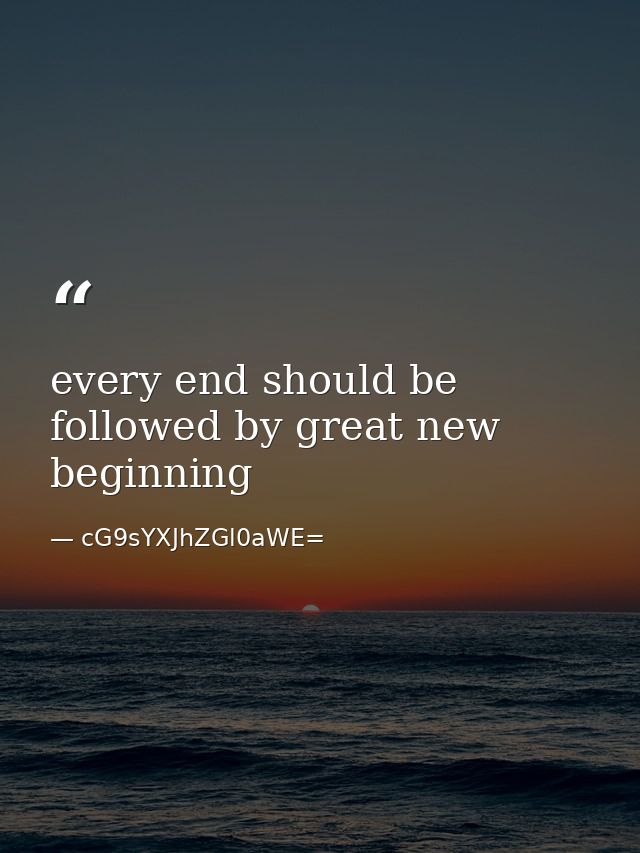 every end should be followed by great new beginning — cG9sYXJhZGl0aWE=