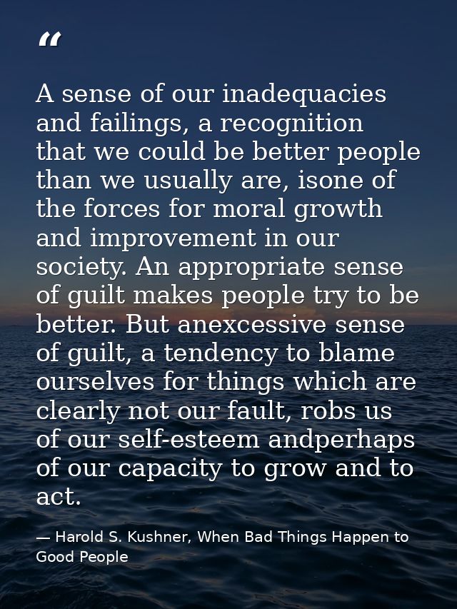 A sense of our inadequacies and failings, a recognition that we could be better people than we usually are, isone of the — Harold S. Kushner, When Bad Things Happen to Good People