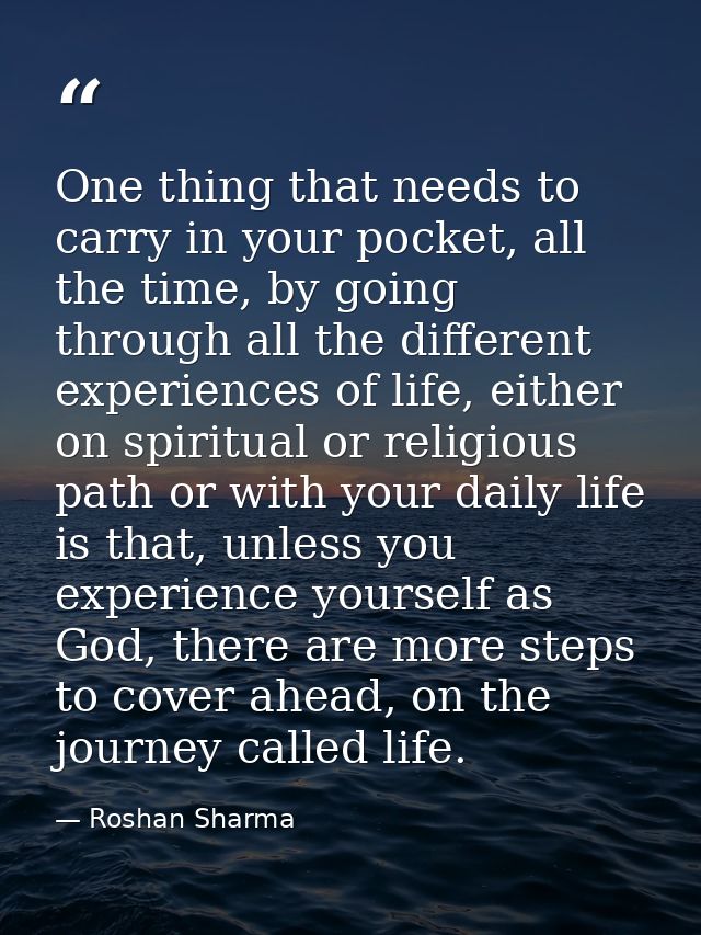 One thing that needs to carry in your pocket, all the time, by going through all the different experiences of life, eith — Roshan Sharma