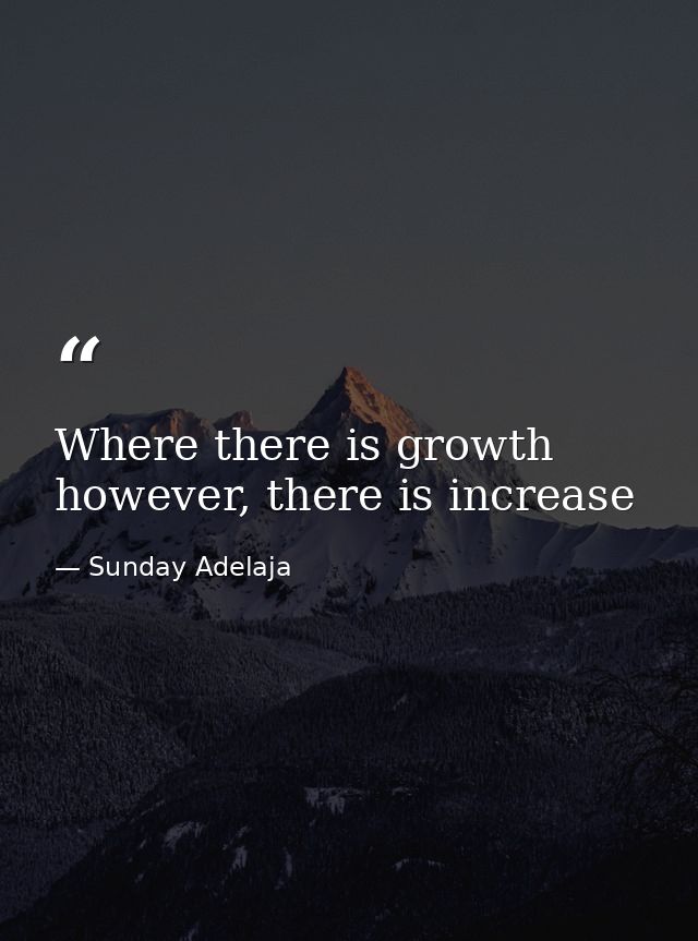 Where there is growth however, there is increase — Sunday Adelaja