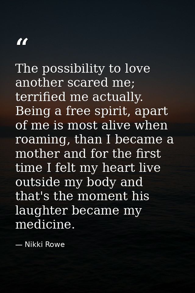 The possibility to love another scared me; terrified me actually. Being a free spirit, apart of me is most alive when ro — Nikki Rowe
