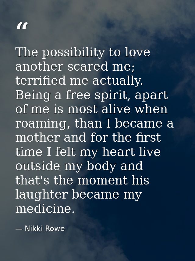 The possibility to love another scared me; terrified me actually. Being a free spirit, apart of me is most alive when ro — Nikki Rowe