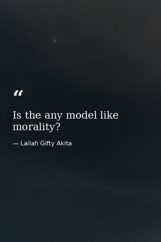 Is the any model like morality? — Lailah Gifty Akita