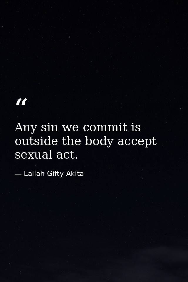 Any sin we commit is outside the body accept sexual act. — Lailah Gifty Akita