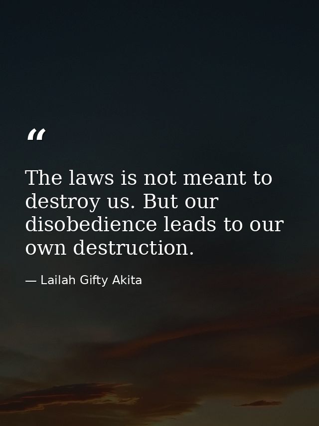 The laws is not meant to destroy us. But our disobedience leads to our own destruction. — Lailah Gifty Akita