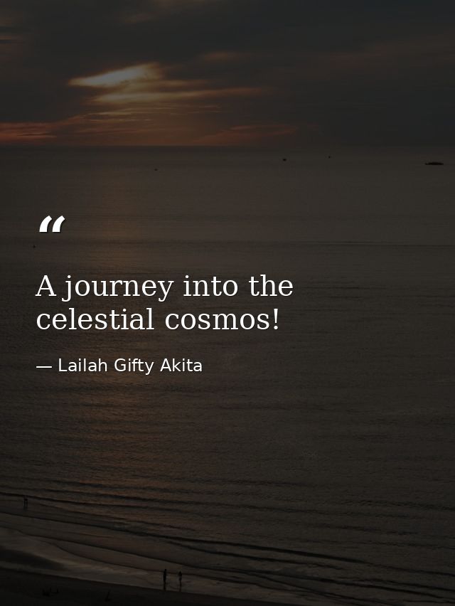 A journey into the celestial cosmos! — Lailah Gifty Akita