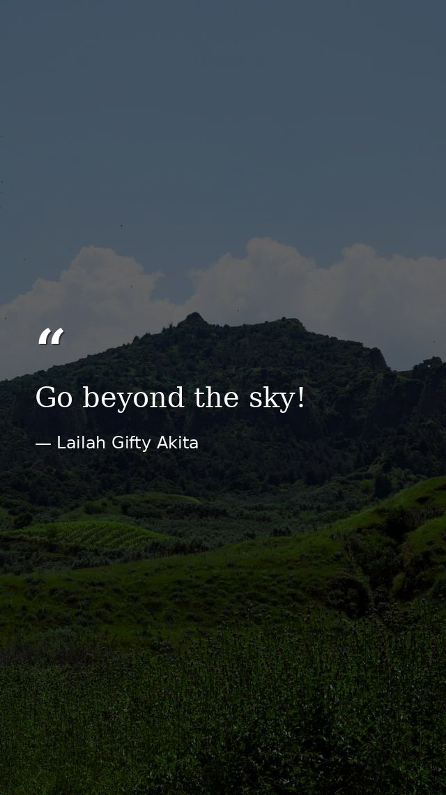 Go beyond the sky! — Lailah Gifty Akita
