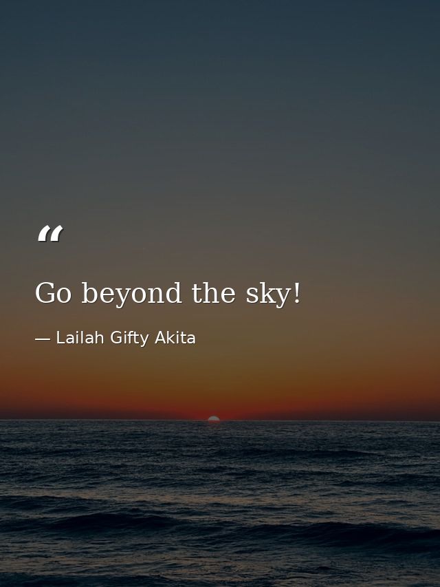 Go beyond the sky! — Lailah Gifty Akita