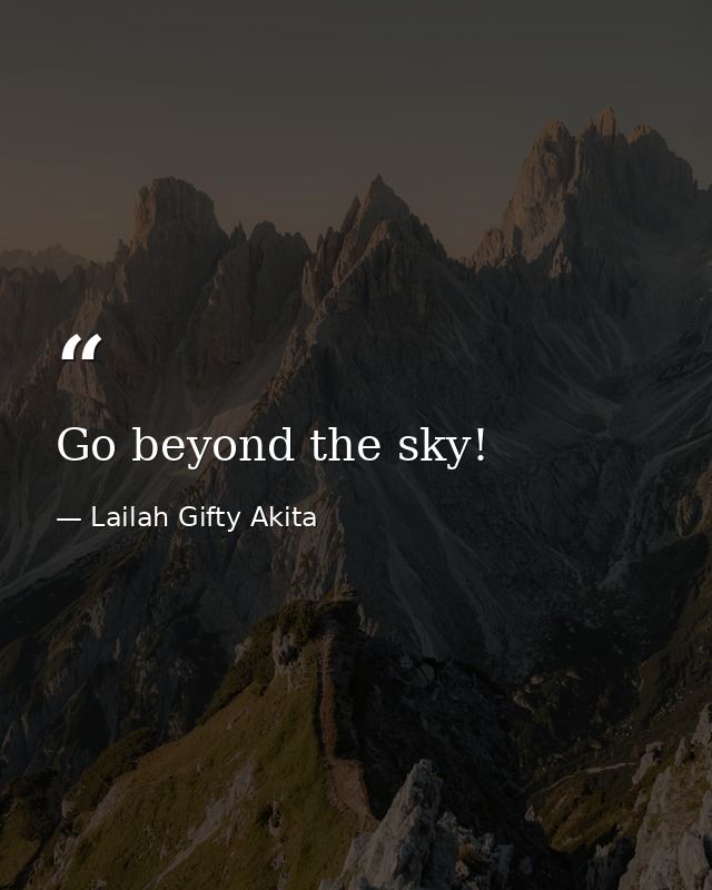 Go beyond the sky! — Lailah Gifty Akita
