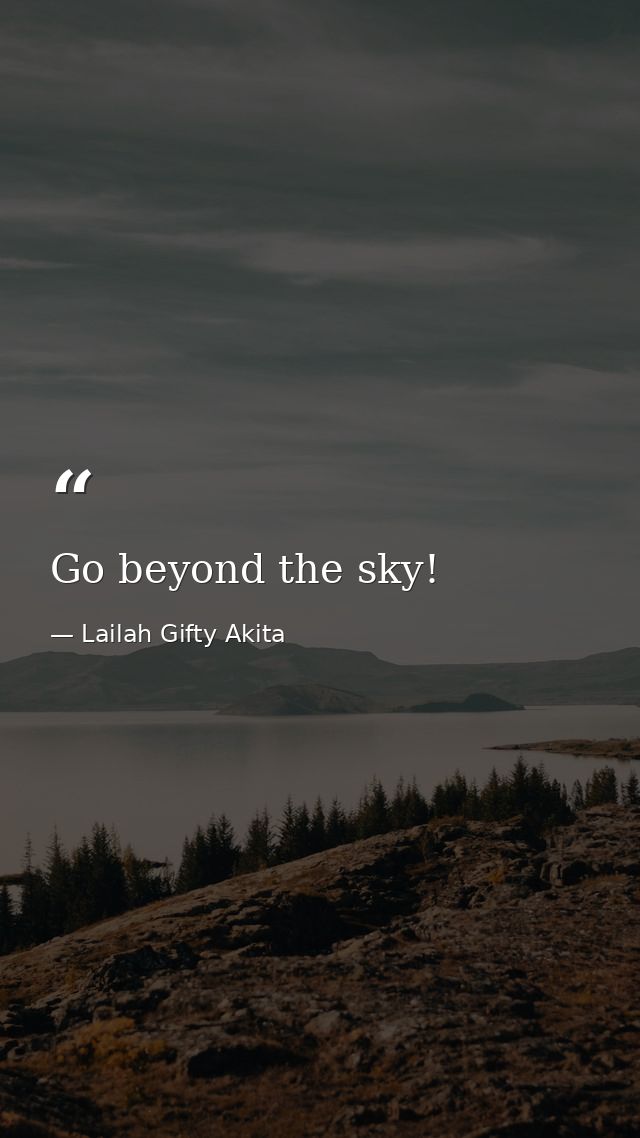 Go beyond the sky! — Lailah Gifty Akita