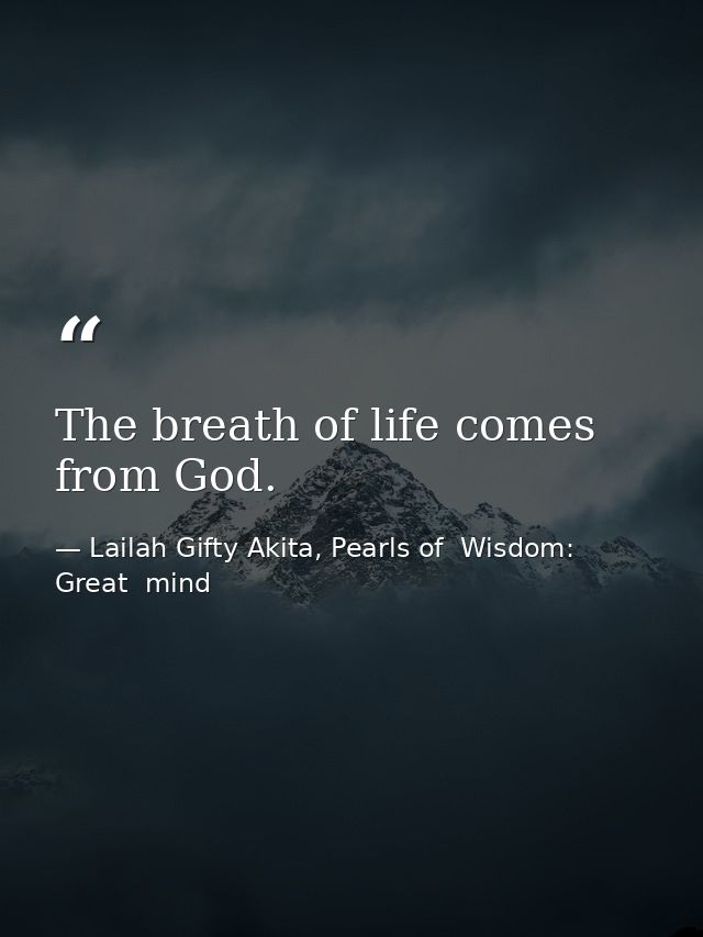 The breath of life comes from God. — Lailah Gifty Akita, Pearls of  Wisdom: Great  mind