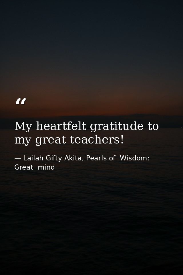 My heartfelt gratitude to my great teachers! — Lailah Gifty Akita, Pearls of  Wisdom: Great  mind