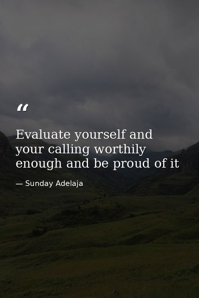 Evaluate yourself and your calling worthily enough and be proud of it — Sunday Adelaja