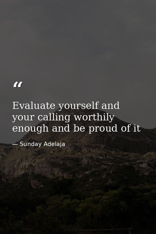 Evaluate yourself and your calling worthily enough and be proud of it — Sunday Adelaja