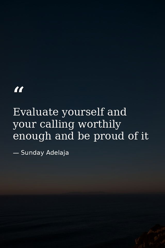 Evaluate yourself and your calling worthily enough and be proud of it — Sunday Adelaja