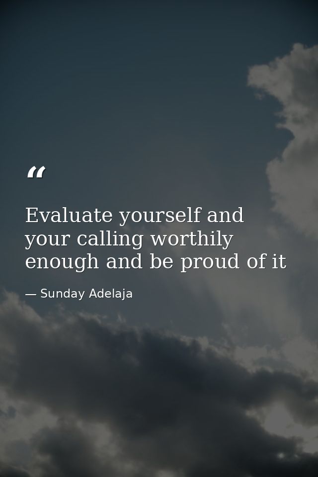 Evaluate yourself and your calling worthily enough and be proud of it — Sunday Adelaja