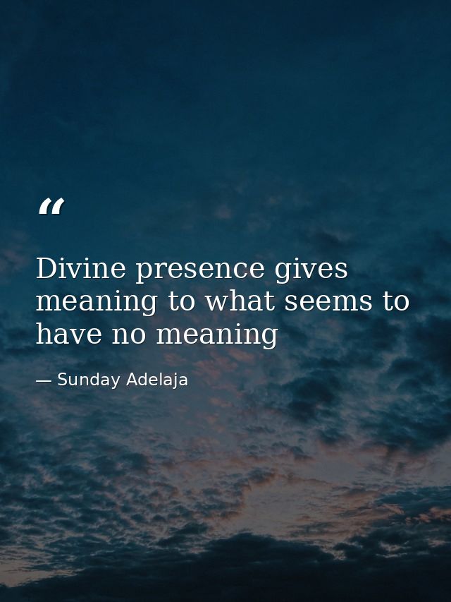 Divine presence gives meaning to what seems to have no meaning — Sunday Adelaja