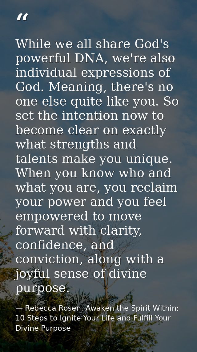 While we all share God's powerful DNA, we're also individual expressions of God. Meaning, there's no one else quite like — Rebecca Rosen, Awaken the Spirit Within: 10 Steps to Ignite Your Life and Fulfill Your Divine Purpose