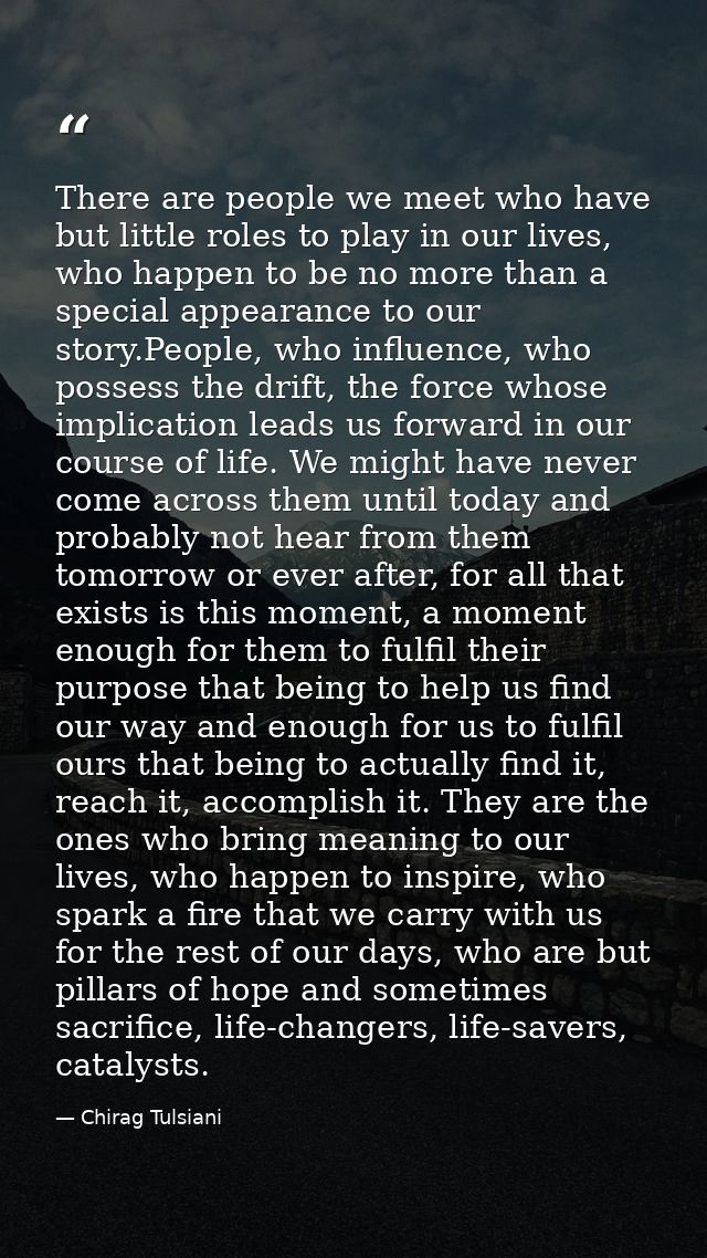 There are people we meet who have but little roles to play in our lives, who happen to be no more than a special appeara — Chirag Tulsiani