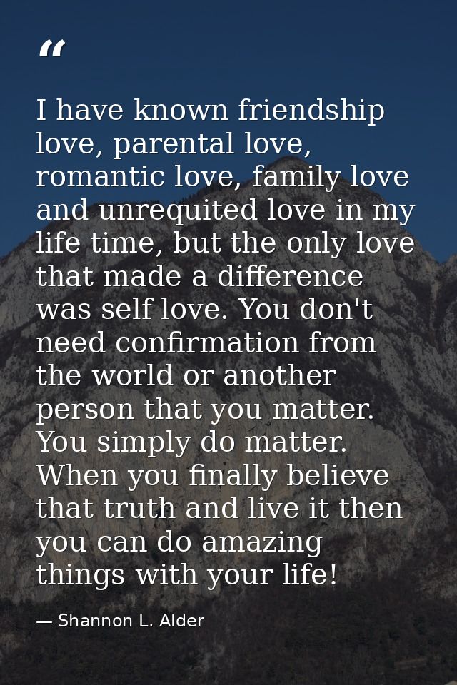 I have known friendship love, parental love, romantic love, family love and unrequited love in my life time, but the onl — Shannon L. Alder