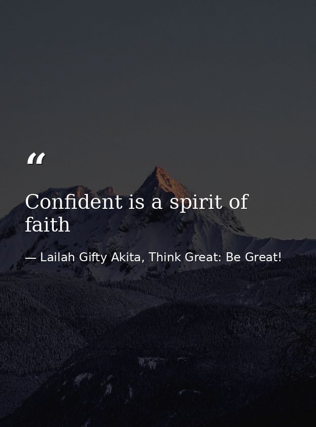 Confident is a spirit of faith — Lailah Gifty Akita, Think Great: Be Great!