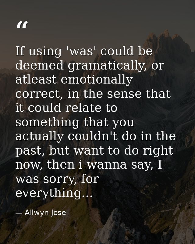 If using 'was' could be deemed gramatically, or atleast emotionally correct, in the sense that it could relate to someth — Allwyn Jose