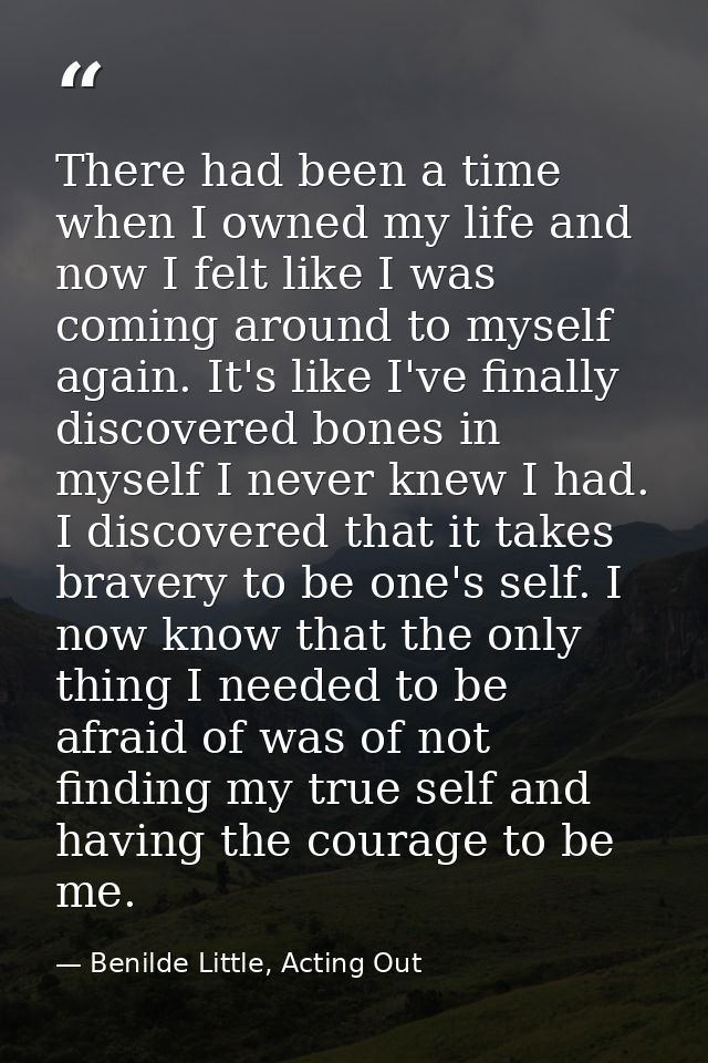 There had been a time when I owned my life and now I felt like I was coming around to myself again. It's like I've final — Benilde Little, Acting Out