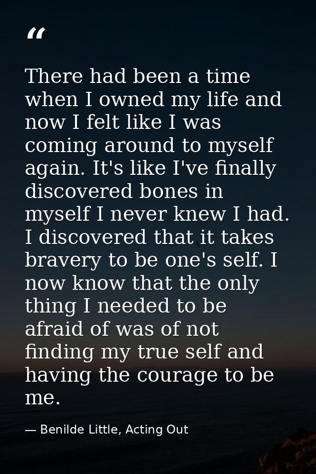 There had been a time when I owned my life and now I felt like I was coming around to myself again. It's like I've final — Benilde Little, Acting Out