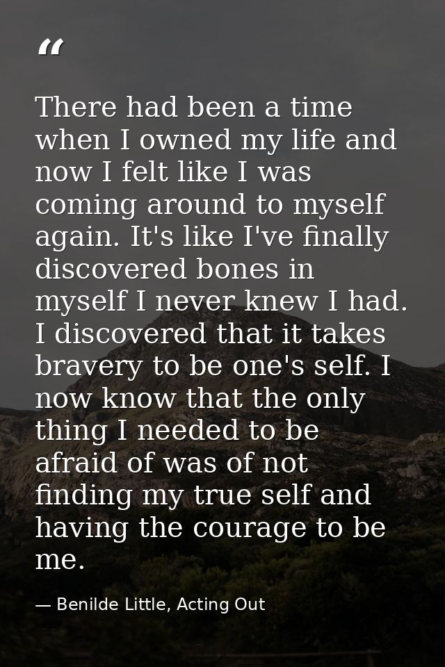 There had been a time when I owned my life and now I felt like I was coming around to myself again. It's like I've final — Benilde Little, Acting Out