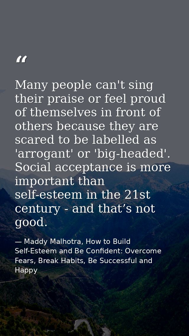 Many people can't sing their praise or feel proud of themselves in front of others because they are scared to be labelle — Maddy Malhotra, How to Build Self-Esteem and Be Confident: Overcome Fears, Break Habits, Be Successful and Happy
