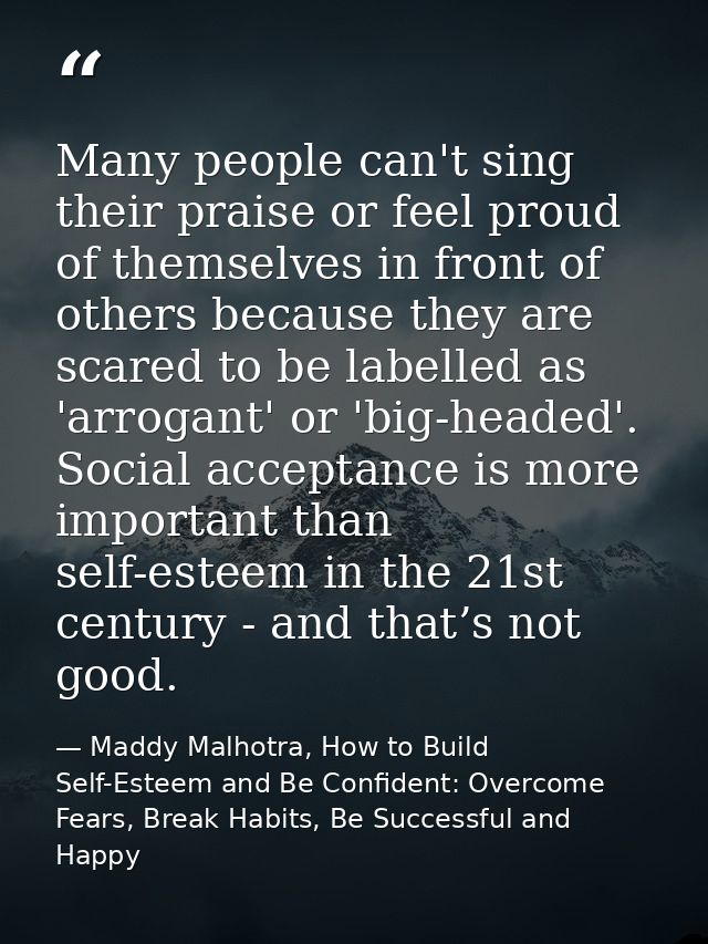 Many people can't sing their praise or feel proud of themselves in front of others because they are scared to be labelle — Maddy Malhotra, How to Build Self-Esteem and Be Confident: Overcome Fears, Break Habits, Be Successful and Happy