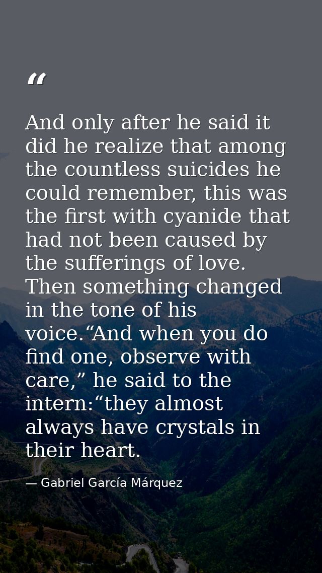 And only after he said it did he realize that among the countless suicides he could remember, this was the first with cy — Gabriel García Márquez