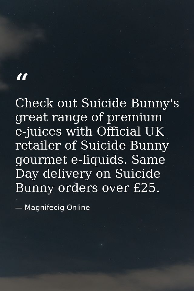 Check out Suicide Bunny's great range of premium e-juices with Official UK retailer of Suicide Bunny gourmet e-liquids.  — Magnifecig Online