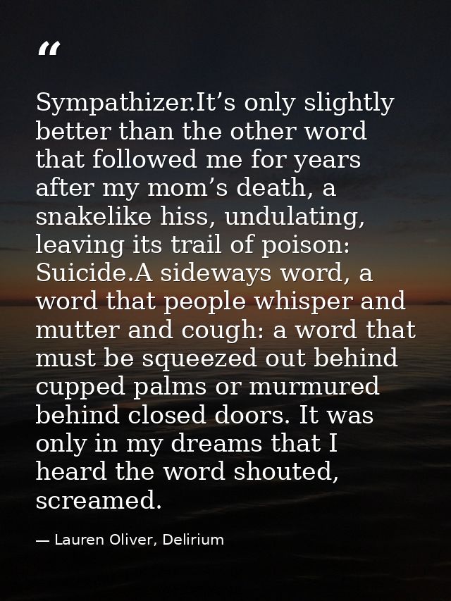Sympathizer.It’s only slightly better than the other word that followed me for years after my mom’s death, a snakelike h — Lauren Oliver, Delirium