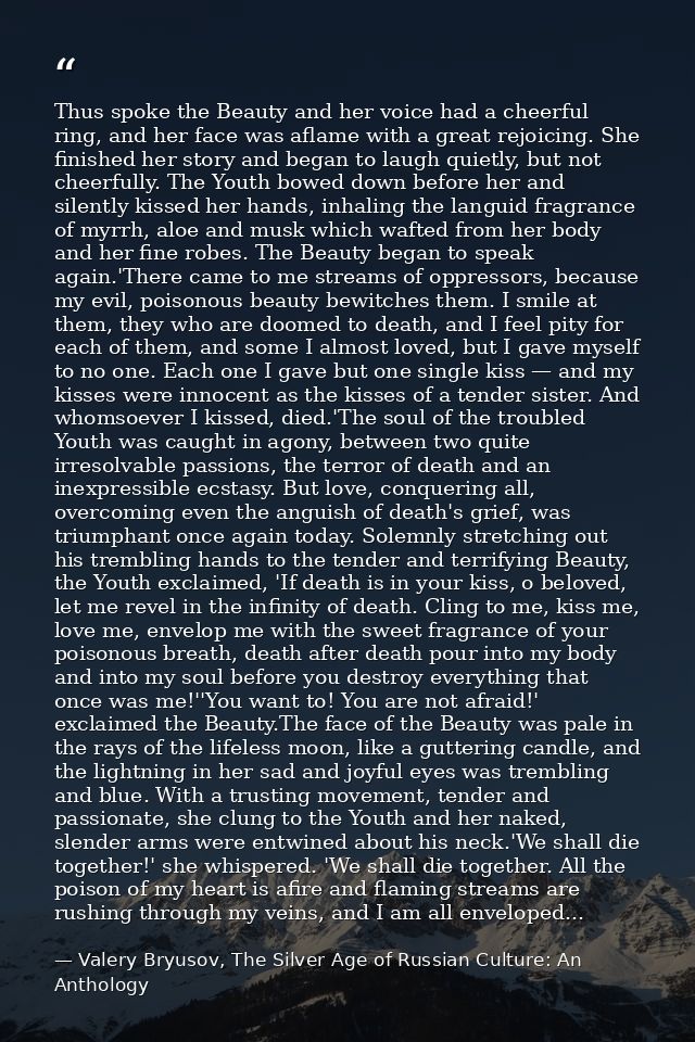 Thus spoke the Beauty and her voice had a cheerful ring, and her face was aflame with a great rejoicing. She finished he — Valery Bryusov, The Silver Age of Russian Culture: An Anthology