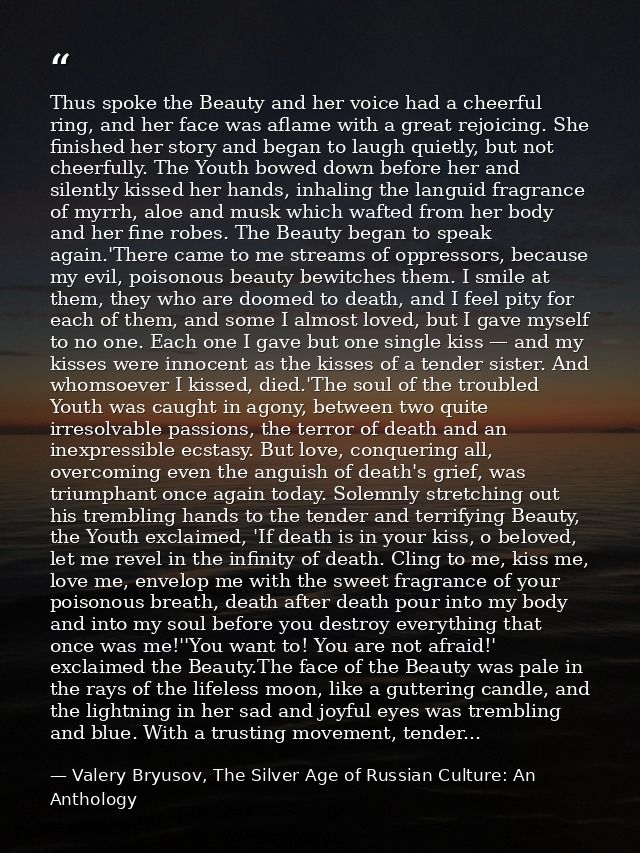 Thus spoke the Beauty and her voice had a cheerful ring, and her face was aflame with a great rejoicing. She finished he — Valery Bryusov, The Silver Age of Russian Culture: An Anthology