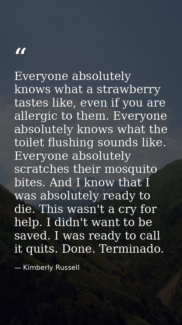 Everyone absolutely knows what a strawberry tastes like, even if you are allergic to them. Everyone absolutely knows wha — Kimberly Russell